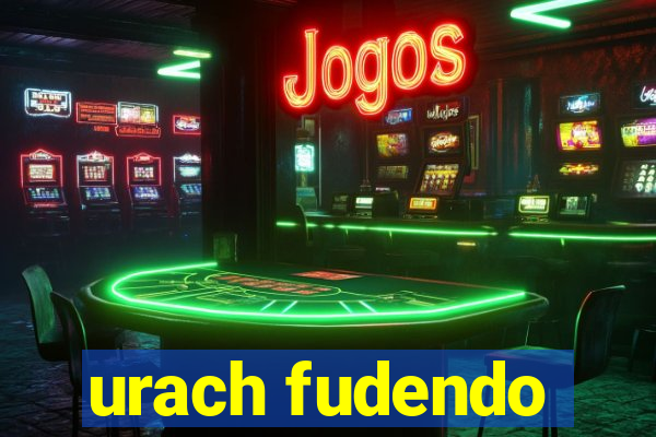 urach fudendo